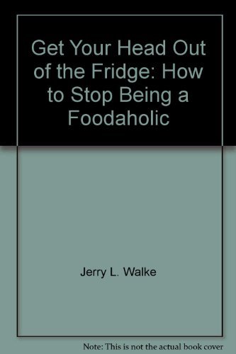 Beispielbild fr Get your head out of the fridge!: How to stop being a foodaholic zum Verkauf von Wonder Book