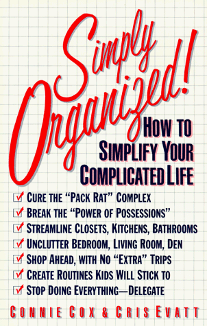 Stock image for Simply Organized! : How to Simplify Your Complicated Life for sale by Better World Books