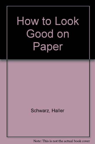 Beispielbild fr How to Look Good on Paper : The Business Professional's Guide to Writing Better Letters, Memos, and Reports zum Verkauf von Better World Books: West