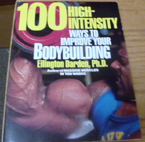 Beispielbild fr 100 High-intensity Ways to Improve Your Bodybuilding zum Verkauf von WorldofBooks