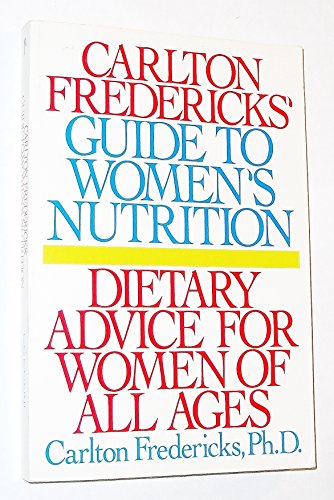 Imagen de archivo de Carlton Fredericks' Guide to Women's Nutrition : Dietary Advice for Women of All Ages a la venta por Better World Books