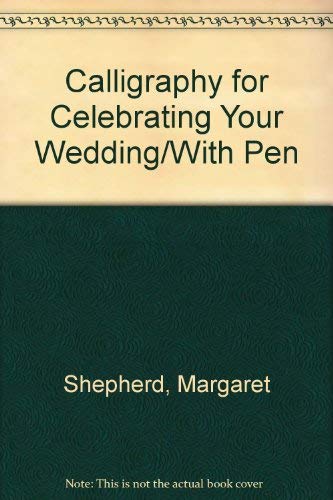 Calligraphy For Celebrating your Wedding (9780399516023) by Margaret Shepherd