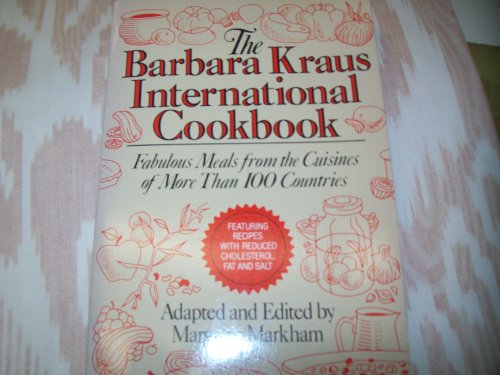 Beispielbild fr The Barbara Kraus International Cookbook: Fabulous Meals from the Cuisines of More Than 100 Countries zum Verkauf von Wonder Book