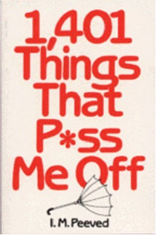 Stock image for 1,401 Things that P*Ss Me Off for sale by HPB-Emerald