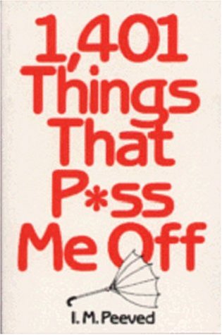 1,401 Things that P*Ss Me Off (9780399516702) by Philip Lief Group