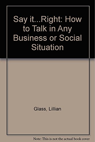 Beispielbild fr Say It.Right: How to Talk in Any Business or Social Situation zum Verkauf von SecondSale