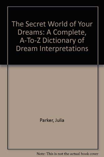 9780399517006: The Secret World of Your Dreams: A Complete, A-To-Z Dictionary of Dream Interpretations