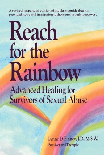 Stock image for Reach for the Rainbow : Advanced Healing for Survivors of Sexual Abuse for sale by Better World Books