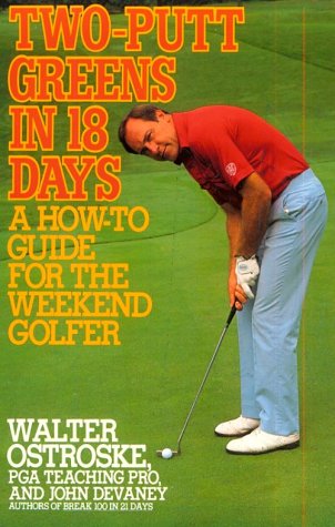 Stock image for Two-putt Greens in 18 Days: A How-to Guide for the Weekend Golfer for sale by SecondSale
