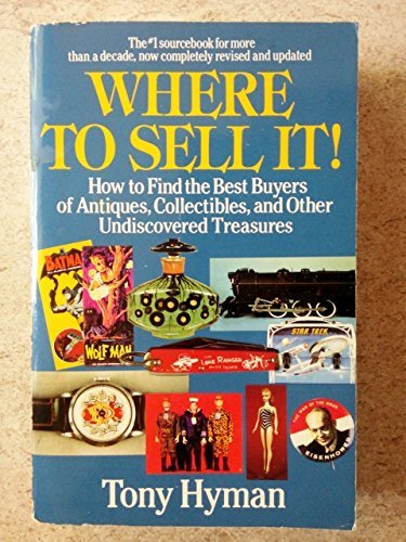 Stock image for Where to Sell It! How to Find the Best Buyers of Antiques, Collectibles, and Other Undiscovered Treasures for sale by Wonder Book