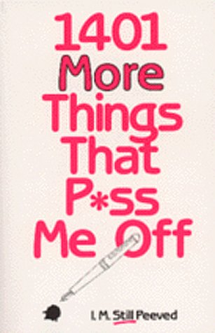 Stock image for 1,401 More Things that P*Ss Me Off for sale by SecondSale