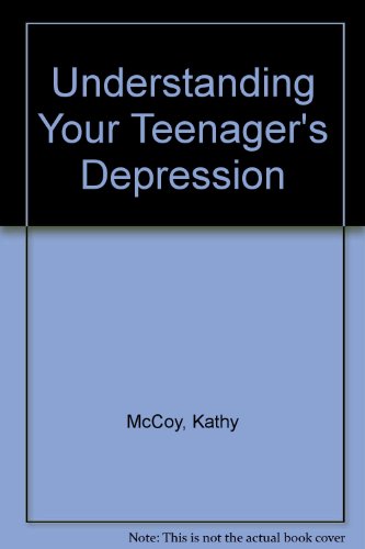9780399518560: Understanding Your Teenager's Depression: Issues, Insights and Practical Guidance for Parents