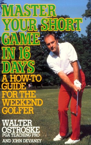 Stock image for Master Your Short Game in Sixteen Days: A How-To Guide for the Weekend Golfer for sale by ThriftBooks-Dallas