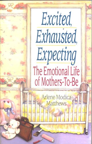 Beispielbild fr Excited, Exhausted, Expecting: The Emotional Life of Mothers-To-Be zum Verkauf von WeBuyBooks