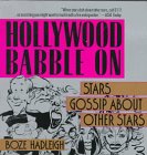 Beispielbild fr Hollywood Babble On : Stars Gossip about Other Stars zum Verkauf von Better World Books