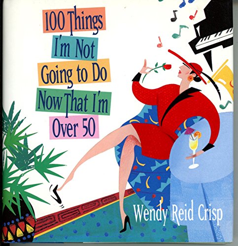 Stock image for 100 Things I'm Not Going to Do Now That I'm over 50 for sale by Top Notch Books