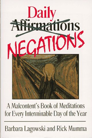 Imagen de archivo de Daily Negations : A Malcontent's Book of Meditations for Every Interminable Day of the Year a la venta por Better World Books
