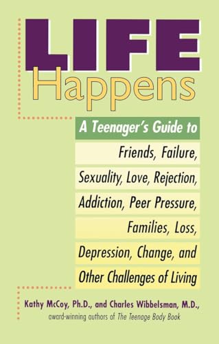 Stock image for Life Happens: A Teenager's Guide to Friends, Sexuality, Love, Rejection, Addiction, Peer Press ure, Families, Loss, Depression, Change & Other Challenges of Living for sale by BooksRun