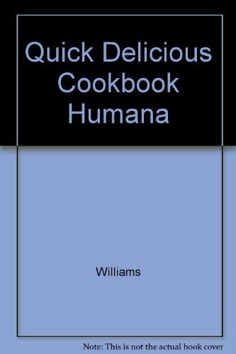 Quick Delicious Cookbook Humana (9780399520761) by Williams; Silverman