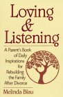 9780399522024: Loving & Listening: A Parent's Book of Daily Inspirations for Rebuilding the Family After Divorce