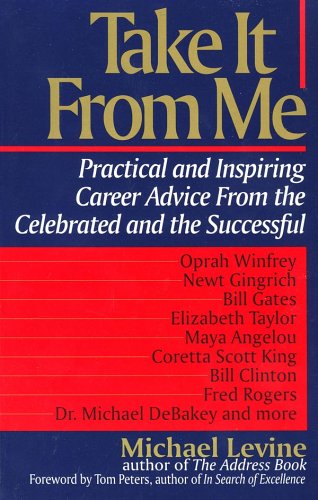 Imagen de archivo de Take it from me: practical and inspiring career advice from the celebrated and the successful a la venta por Wonder Book