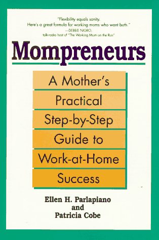 Imagen de archivo de Mompreneurs: A Mother's Practical Step-by-Step Guide to Work-at-Home Success a la venta por Wonder Book