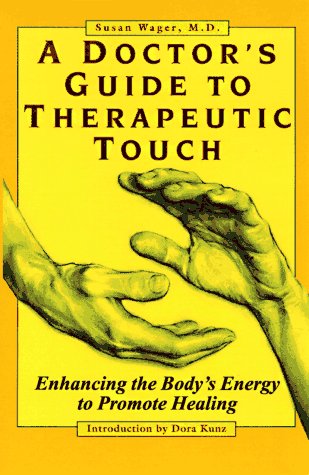 Stock image for A Doctor's Guide to Therapeutic Touch : Enhancing the Body's Energy to Promote Healing for sale by Better World Books: West