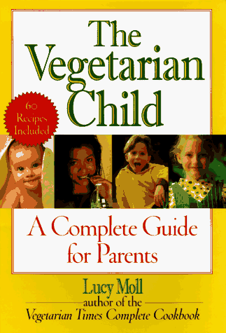 The Vegetarian Child: A Complete Guide for Parents