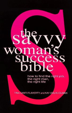 9780399522994: The Savvy Woman's Success Bible: How to Find the Right Job, the Right Man, the Right Life