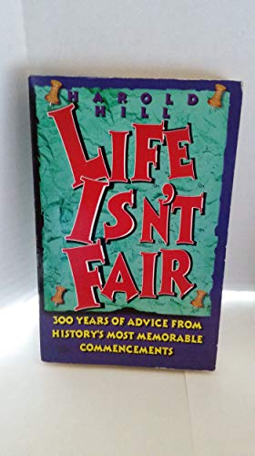 Beispielbild fr Life Isn't Fair: 300 Years of Advice from History's Most Memorable Commencements zum Verkauf von Wonder Book