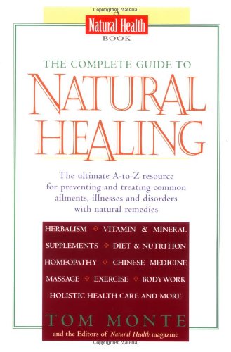 9780399523120: The Complete Guide to Natural Healing: The Ultimate A-To-Z Resource for Preventing and Treating Common Ailments, Illnesses and Disorders With Natural Remedies