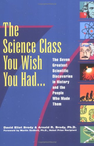 Beispielbild fr Science Class You Wish You Had.: The Seven Greatest Scientific Discoveries in History and the People Who Made Them zum Verkauf von Wonder Book