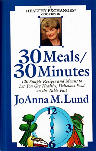 Beispielbild fr 30 meals/30 minutes: A healthy exchanges cookbook zum Verkauf von Wonder Book