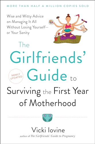 Stock image for The Girlfriends' Guide To Surviving The First Year Of Motherhood (Wise and witty advice on everything from coping with postpartum mood swings to to salvagin your sex life to fitting into that favorite pair of jeans.) for sale by GloryBe Books & Ephemera, LLC