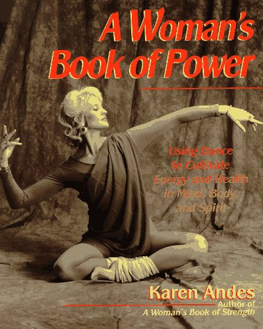 9780399523724: A Woman's Book of Power: Using Dancing the Cultivate Energy and Health in Mind, Body, and Spirit