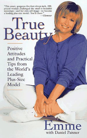 Stock image for True Beauty: Positive Attitude and Practical Tips from the World's Leading Plus-Size Model for sale by Star Canyon Books