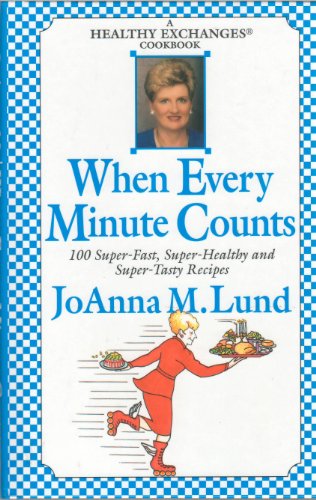 Stock image for When Every Minute Counts 100 Super Fast, Super Healthy and Super Tasty Recipes for sale by Once Upon A Time Books
