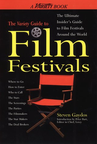 Stock image for The Variety Guide to Film Festivals : The Ultimate Insider's Guide to Film Festivals Around the World for sale by About Books