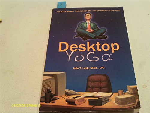 Beispielbild fr Desktop Yoga : The Anytime, Anywhere Relaxation Program for Office Slaves and Internet Addicts zum Verkauf von Better World Books