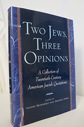 Beispielbild fr Two Jews, Three Opinions : A Collection of Twentieth-Century American Jewish Quotations zum Verkauf von Better World Books