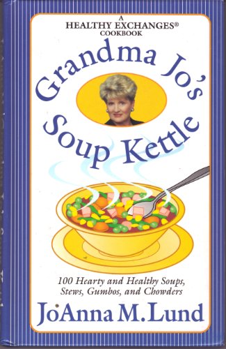 Beispielbild fr Grandma Jo's Soup Kettle: 100 Hearty and Healthy Soups, Stews, Gumbos, and Chowders ( A Healthy Exchanges Cookbook ) zum Verkauf von Wonder Book