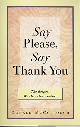 Imagen de archivo de Say Please, Say Thank You: The Respect We Owe One Another a la venta por Gulf Coast Books