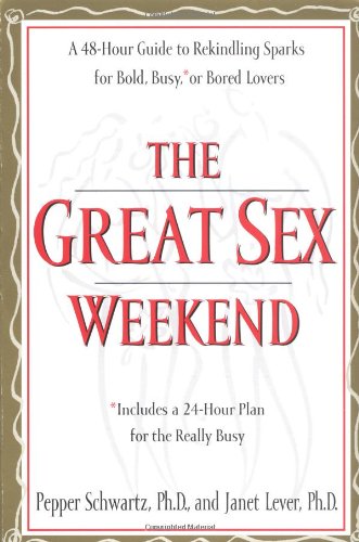 Imagen de archivo de The Great Sex Weekend : A 48-Hour Guide to Rekindling Sparks for Bold, Busy or Bored Lovers a la venta por Better World Books