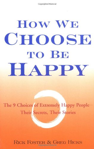 9780399525759: How We Choose to Be Happy: The 9 Choices of Extremely Happy People, Their Secets, Their Stories