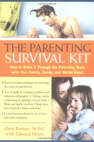 Stock image for The Parenting Survival Kit: How to make it Through the Parenting Years for sale by Wonder Book