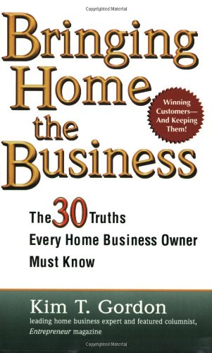 Stock image for Bringing Home the Business: The 30 Truths Every Home Business Owner Must Know for sale by Half Price Books Inc.