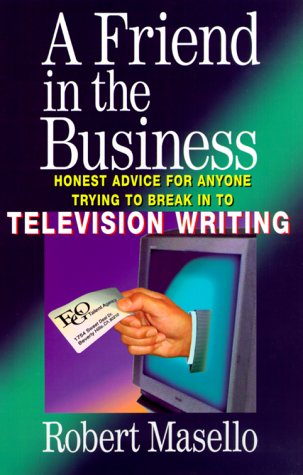 Beispielbild fr A Friend in the Business : Honest Advice for Anyone Trying to Break into Television Writing zum Verkauf von Better World Books