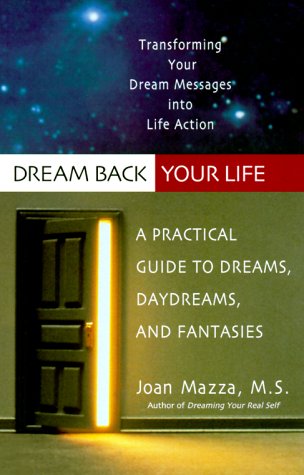 Stock image for Dream Back Your Life: A Practical Guide to Dreams, Daydreams, and Fantasies for sale by SecondSale