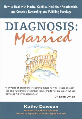 Stock image for Diagnosis: Married How to Deal With Marital Conflict, Heal Your Relationship, and Create a Rewarding and Fulfilling Marriage for sale by UHR Books
