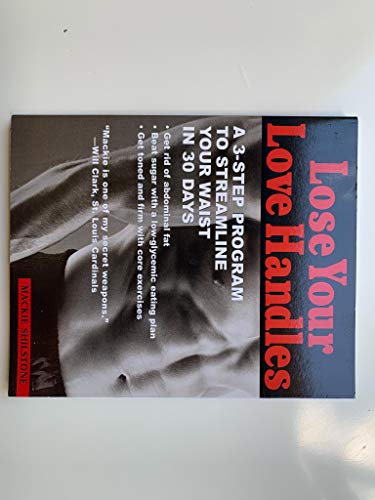 Imagen de archivo de Lose your Love Handles: A 3 Step Program to Streamline your Waist in 30 Days a la venta por Orion Tech
